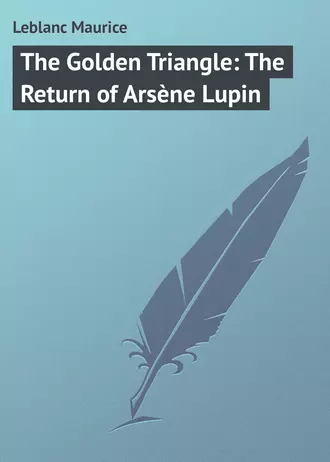The Golden Triangle: The Return of Arsène Lupin
