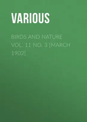 Birds and Nature Vol. 11 No. 3 [March 1902]