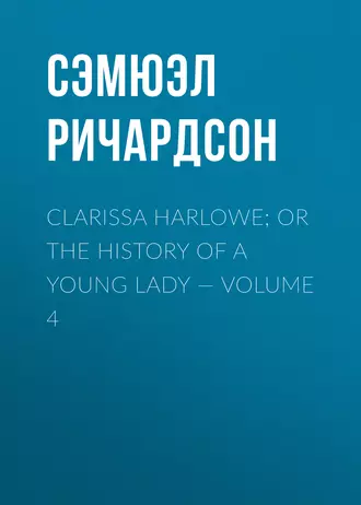 Clarissa Harlowe; or the history of a young lady – Volume 4