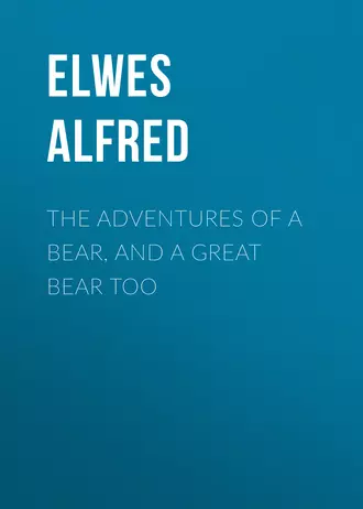 The Adventures of a Bear, and a Great Bear Too