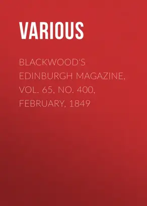 Blackwood's Edinburgh Magazine, Vol. 65, No. 400, February, 1849
