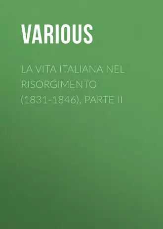 La vita Italiana nel Risorgimento (1831-1846), parte II