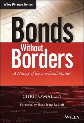 Bonds without Borders. A History of the Eurobond Market