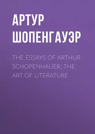 The Essays of Arthur Schopenhauer; The Art of Literature