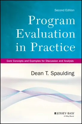 Program Evaluation in Practice. Core Concepts and Examples for Discussion and Analysis