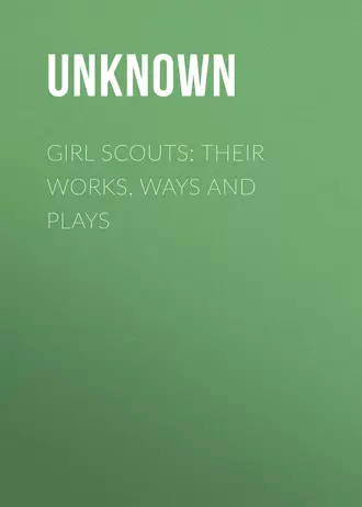 Girl Scouts: Their Works, Ways and Plays