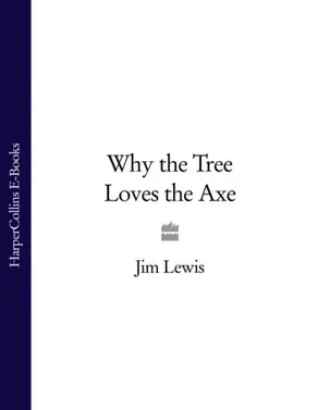 Why the Tree Loves the Axe