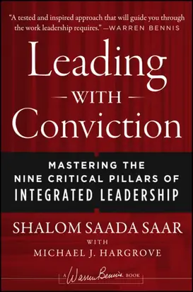 Leading with Conviction. Mastering the Nine Critical Pillars of Integrated Leadership