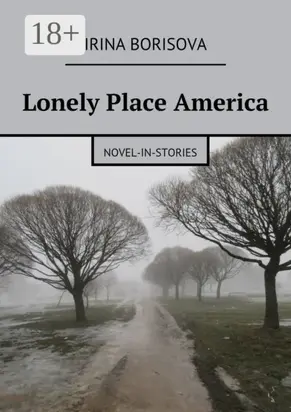 Lonely Place America. Novel-in-Stories