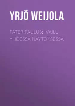 Pater Paulus: Ivailu yhdessä näytöksessä