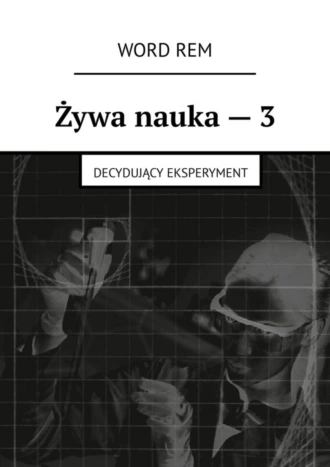 Żywa nauka – 3. Decydujący eksperyment