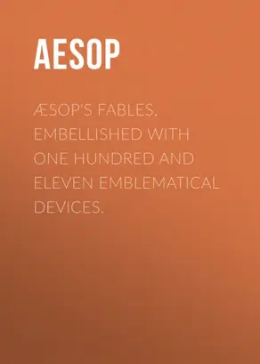 Æsop's Fables, Embellished with One Hundred and Eleven Emblematical Devices.