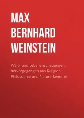 Welt- und Lebenanschauungen; hervorgegangen aus Religion, Philosophie und Naturerkenntnis
