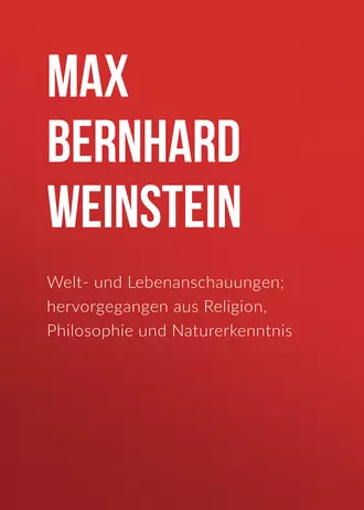 Welt- und Lebenanschauungen; hervorgegangen aus Religion, Philosophie und Naturerkenntnis