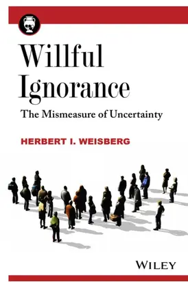 Willful Ignorance. The Mismeasure of Uncertainty