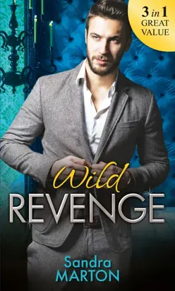Wild Revenge: The Dangerous Jacob Wilde / The Ruthless Caleb Wilde / The Merciless Travis Wilde