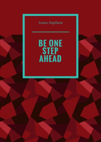 BE ONE STEP AHEAD