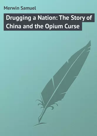 Drugging a Nation: The Story of China and the Opium Curse