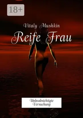 Reife Frau. Unbeabsichtigte Versuchung