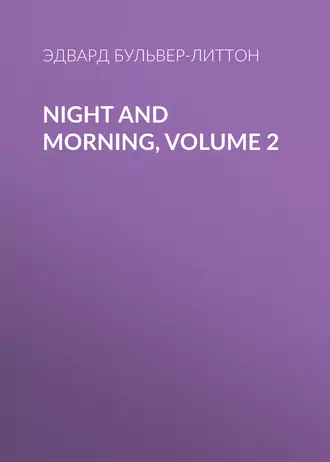 Night and Morning, Volume 2