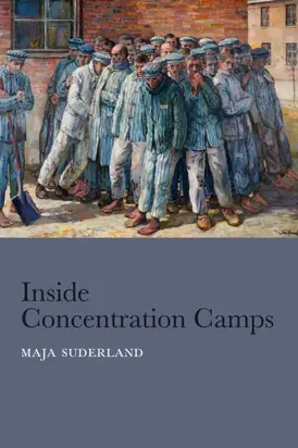 Inside Concentration Camps. Social Life at the Extremes