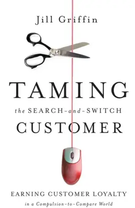 Taming the Search-and-Switch Customer. Earning Customer Loyalty in a Compulsion-to-Compare World