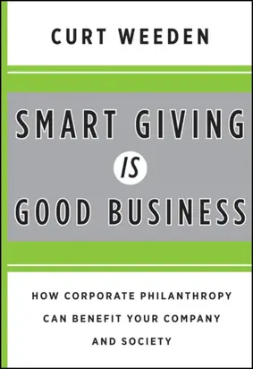 Smart Giving Is Good Business. How Corporate Philanthropy Can Benefit Your Company and Society