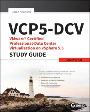 VCP5-DCV VMware Certified Professional-Data Center Virtualization on vSphere 5.5 Study Guide. Exam VCP-550