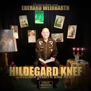 Hildegard Knef - zwischen gestern und heute (ungekürzt)