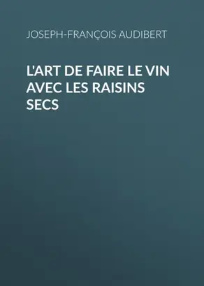 L'art de faire le vin avec les raisins secs