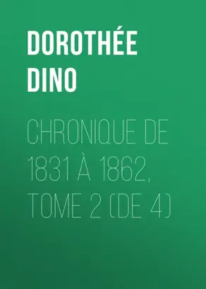 Chronique de 1831 à 1862, Tome 2 (de 4)