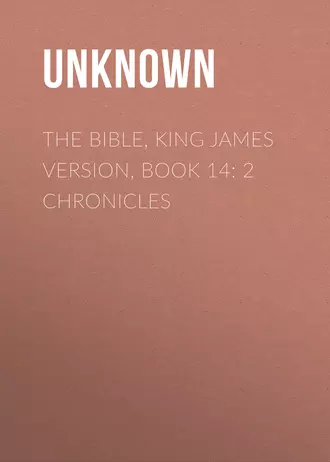 The Bible, King James version, Book 14: 2 Chronicles