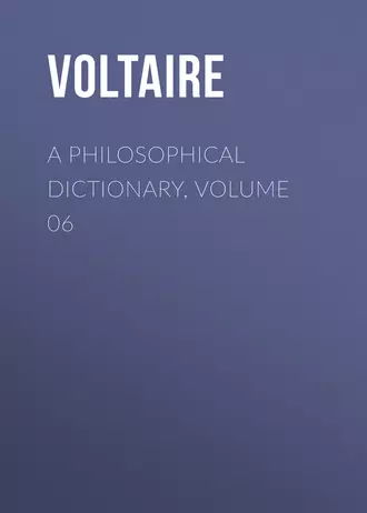 A Philosophical Dictionary, Volume 06