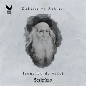 Dahiler ve Aşkları Leonardo da Vinci