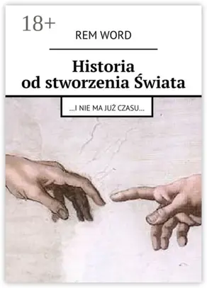 Historia od stworzenia Świata. …i nie ma już czasu…