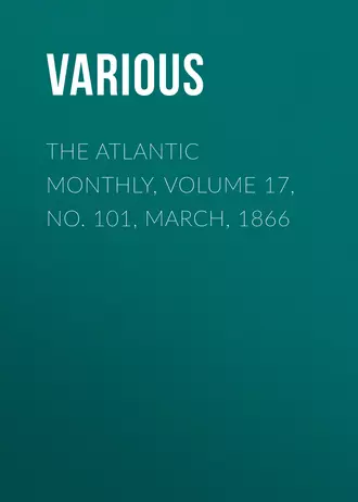 The Atlantic Monthly, Volume 17, No. 101, March, 1866