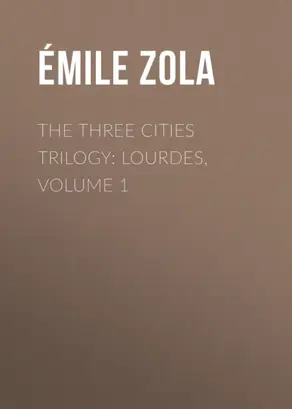 The Three Cities Trilogy: Lourdes, Volume 1