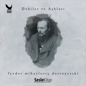 Dahiler ve Aşkları Fyodor Mihailoviç Dostoyevski