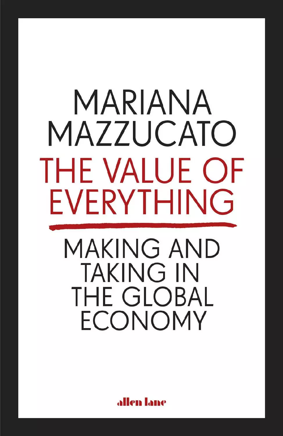 The Value of Everything: Making and Taking in the Global Economy