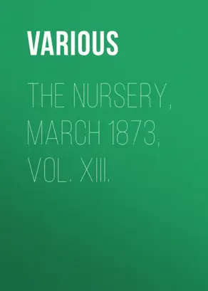 The Nursery, March 1873, Vol. XIII.