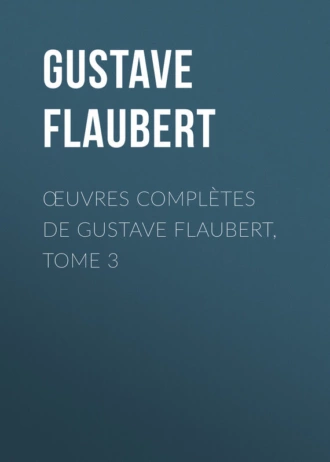 Œuvres complètes de Gustave Flaubert, tome 3