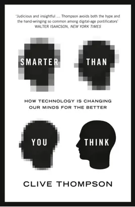 Smarter Than You Think: How Technology is Changing Our Minds for the Better
