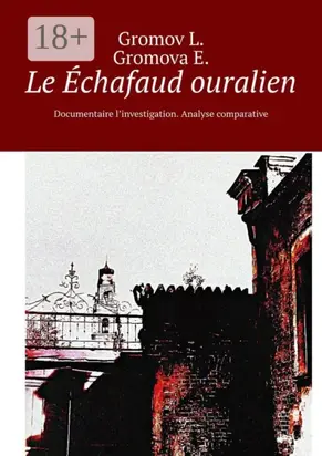 Le Échafaud ouralien. Documentaire l’investigation. Analyse comparative