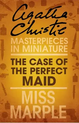 The Case of the Perfect Maid: A Miss Marple Short Story