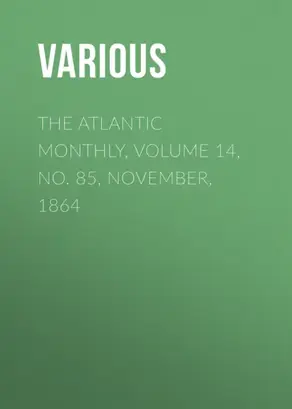 The Atlantic Monthly, Volume 14, No. 85, November, 1864