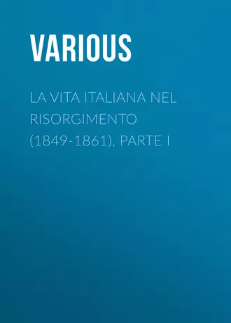 La vita Italiana nel Risorgimento (1849-1861), parte I