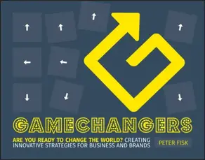 Gamechangers. Creating Innovative Strategies for Business and Brands; New Approaches to Strategy, Innovation and Marketing