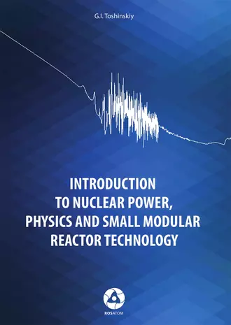 Introduction to Nuclear Power, Physics and Small Modular Reactor Technology