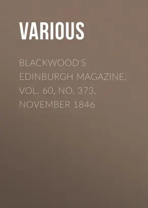 Blackwood's Edinburgh Magazine, Vol. 60, No. 373, November 1846
