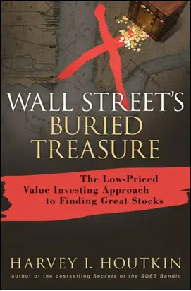 Wall Street's Buried Treasure. The Low-Priced Value Investing Approach to Finding Great Stocks